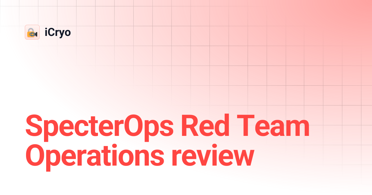 SpecterOps Red Team Operations review | iCryo